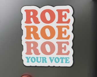Roe roe roe your vote, Vote we are ruthless, Rbg magnet, Feminist  Kiss-Cut Magnets
