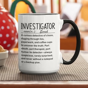 Investigator Mug, Detective Mug, Funny Investigator, Sleuth Gift, Crime Solver Mug, PI Coffee Mug 11oz