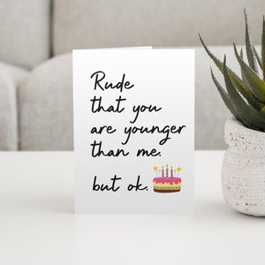 Tu es impoli, tu es plus jeune que moi, téléchargement numérique, carte d'anniversaire sarcastique, téléchargement Ecard drôle, carte d'anniversaire numérique, carte d'humour imprimable