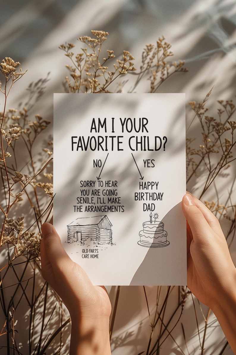 May include: A humorous card with a flow chart asking "Am I your favorite child?" with a happy birthday message on the yes side and a message about going to an old-age home on the no side.