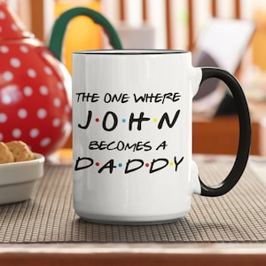 The One Where John Becomes a Dad, Friends Inspired Coffee Mug, Baby Shower Gift, Gift for New Dad, Pregnancy Gift