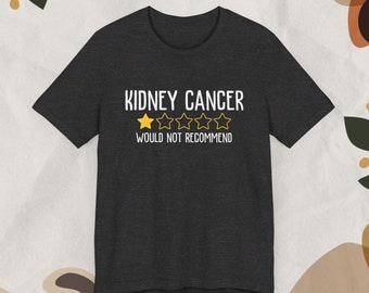 Kidney Cancer Shirt, Renal Cancer Awareness, Support Kidney Cancer, Fight Kidney Cancer, Cancer Awareness Apparel