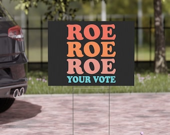 Roe roe roe your vote, Vote we are ruthless, Rbg yard sign, Feminist Yard Sign