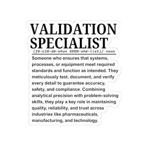 May include: White sticker featuring the text "VALIDATION SPECIALIST" in bold, black capital letters. The definition of the term is provided below in smaller black text, including the phonetic pronunciation.