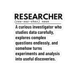 May include: A white sticker featuring the word "RESEARCHER" in black, bold font. The pronunciation is given in parentheses below. The definition of a researcher is provided in black text, describing a curious investigator.