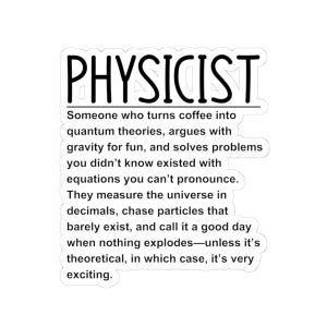 Physicist sticker, Science sticker, Physics humor, Nerd sticker, STEM sticker