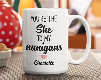 She To My Nanigans Coffee Mug, Funny Best Friend Gift, Personalized BFF Cup, Cute Shenanigans Friendship Mug