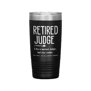 Retired Judge Tumbler, Judge Tumbler, Retired Judge Gift, Judge Coffee Cup, Judicial Tumbler, laser engraved, Polar camel tumbler