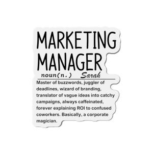 Marketing Manager Die Cut Magnet | Fun Office Decor | Gift for Marketing Professionals | Cute Fridge Magnet | Unique Desk Accessory