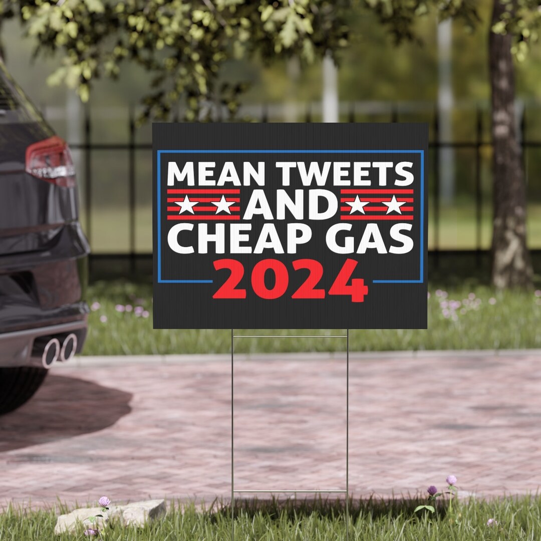 Mean Tweets and Cheap Gas 2024 Yard Sign, Pro Trump 2024, Republican