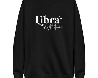 Libra Attitude Unisex Premium Sweatshirt