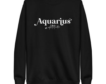 Aquarius Attitude Unisex Premium Sweatshirt