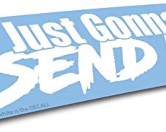 Made in USA - Just Gonna Send It Decal Sticker