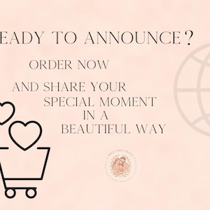 May include: A light pink graphic featuring the text READY TO ANNOUNCE? ORDER NOW AND SHARE YOUR SPECIAL MOMENT IN A BEAUTIFUL WAY. It includes a black line art shopping cart with two hearts, a globe outline, and a circular logo with a family illustration.