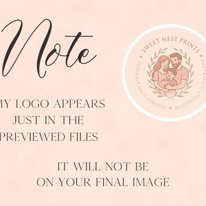 May include: A light pink graphic featuring the word Note in black script, followed by the text MY LOGO APPEARS JUST IN THE PREVIEWED FILES IT WILL NOT BE ON YOUR FINAL IMAGE. A circular logo shows a family illustration with the text SWEET NEST PRINTS.