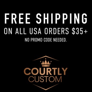 May include: Free shipping on all USA orders over $35. No promo code needed. A gold crown logo with the text "COURTLY CUSTOM" in a black box.