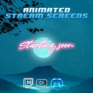 May include: A blue and purple animated stream screen with a full moon and the text "Animated Stream Screens Starting Soon" with icons for Twitch, YouTube, and Discord.