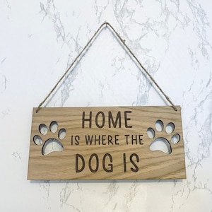 Home Is Where The Dog Is - Wooden Dog Sign - Pet Sign - Dog - Cat - Pet - Personalised Wooden - For Pets, For Dogs