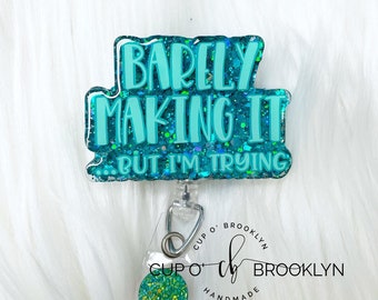 Barely Making It Badge Reel - Funny Badge Reel - Inspirational Badge Reel - Sarcastic Badge Reel - Cute Badge Reel - Office Badge Reel