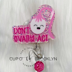 Don’t Ovary-act Badge Reel - Obstetrics Badge - OBGYN Badge Reel - RT Badge Reel - Medical Badge Reel - Nurse Badge Reel - Cute Badge Reel