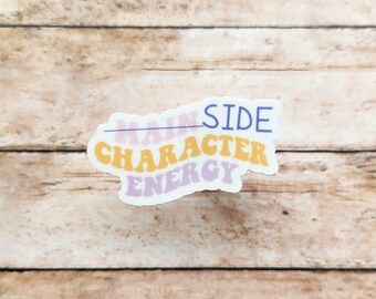 Side Character Energy Sticker | Main Character | Bookish