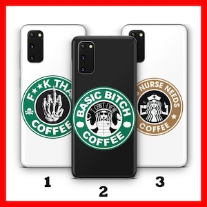 May include: Three phone cases with different designs. The first case is white with a black and white skull and crossbones design with the text "F**k That Coffee". The second case is black with a green and white coffee cup design with the text "Basic Bitch Coffee". The third case is white with a brown and white coffee cup design with the text "Nurse Needs Coffee".