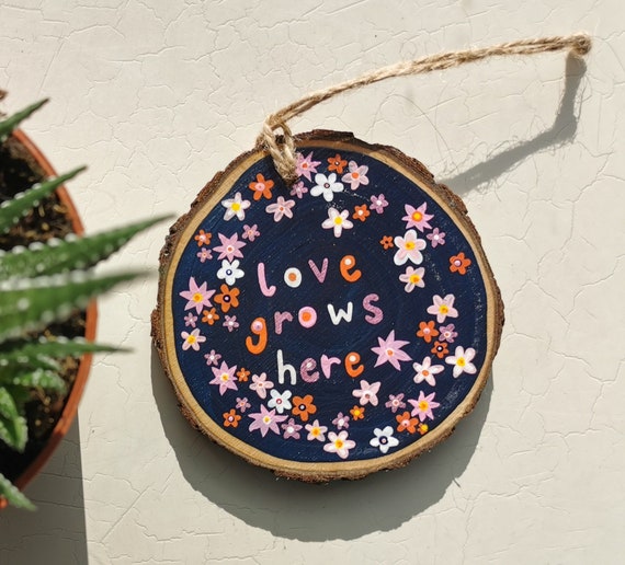 Love Grows Here Wooden Hanging Decoration | Wood Slice Art Ornament | Hippy Home Decor