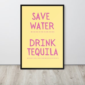Save Water Drink Tequila Bar Cart Poster Framed matte paper