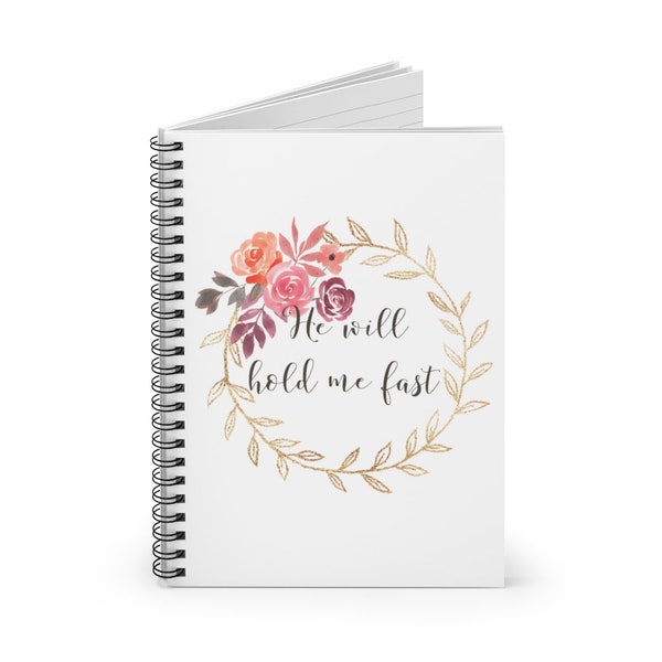 He Will Hold Me Fast Spiral Bound Notebook - Ruled Line 118 Pages Christian Hymn Lyrics Worship Sermon Notes Doodling Bullet Journal
