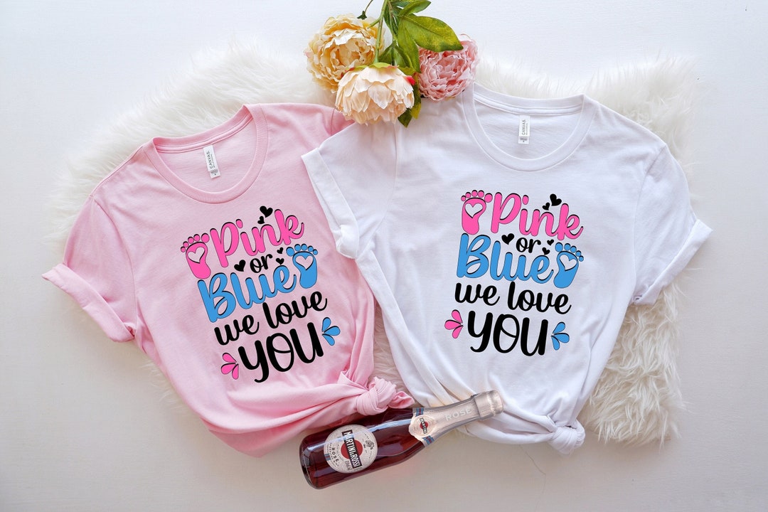 Pink or Blue We Love You Shirt,gender Reveal Shirt,baby Announcement