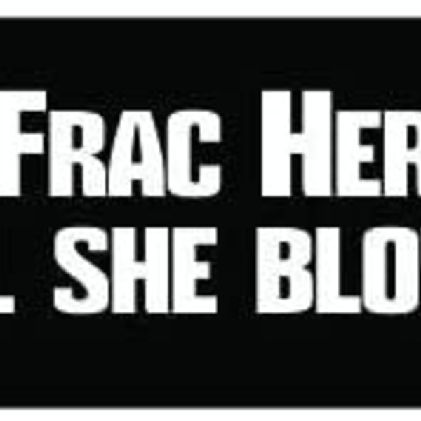 Paire de 3 " Frac Son Til She Blows Fracking Funny Hard Hat / Helmet Vinyl Decal Sticker