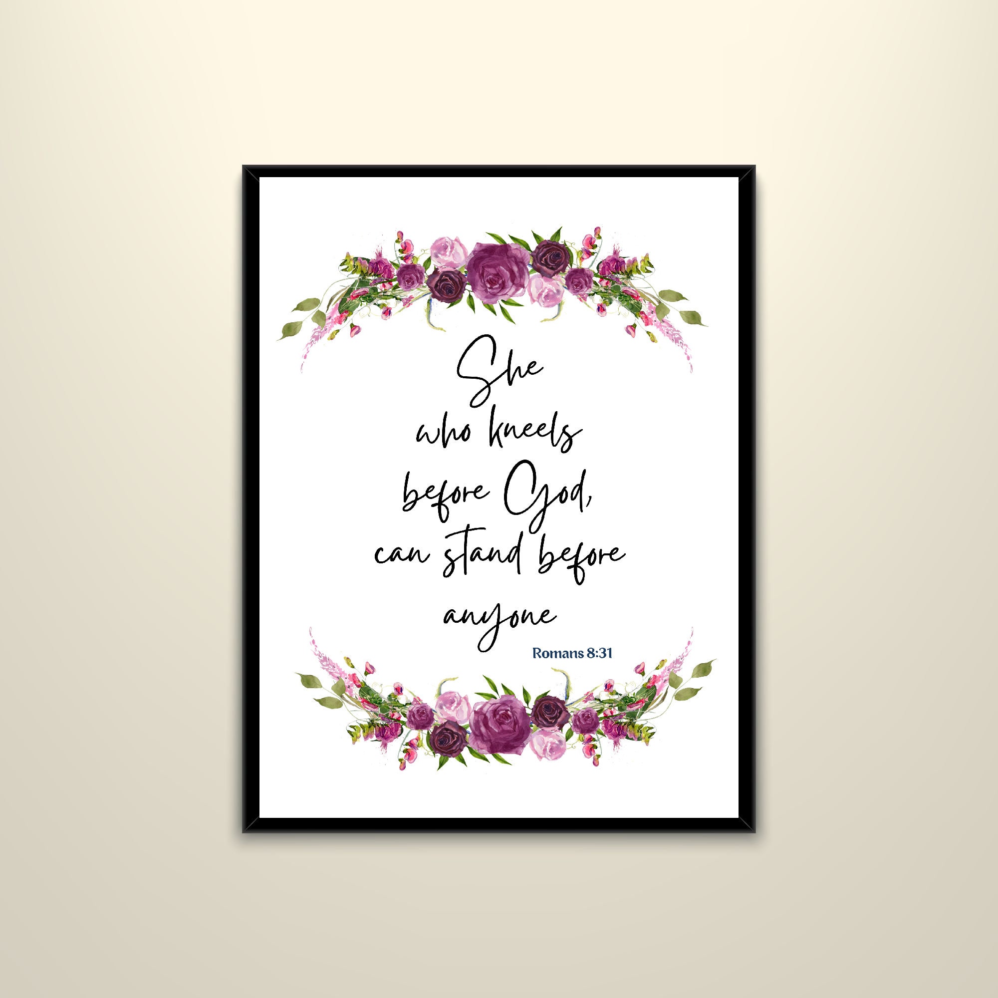 She Who Kneels Before God Can Stand Before Anyone Bible Verse Wall Art Inspirational Words for