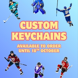 May include: A digital graphic featuring six illustrated ice hockey players in various uniforms and poses, with the text "CUSTOM KEYCHAINS" and "AVAILABLE TO ORDER UNTIL 18TH OCTOBER" centred against a light blue gradient background.