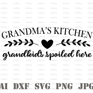 Grandma's Kitchen Svg-Made With Love Svg-Grandkids Spoiled Here Svg-Nanas Kitchen Svg-Kitchen Sign Svg-Farmhouse Kitchen Svg-Mothers Day Svg