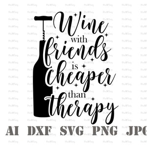 WINE with FRIENDS Cheaper Than Theraphy-Wine Gift Bag,Wine Bag,Wine bag Sayings,Funny Wine Bag,Wine and Friends Svg,Wine Svg-Comercial Use