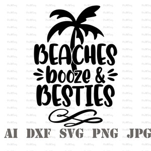 Beaches Booze And Besties Svg-Beach Vibes Svg-Summer Sayings Svg-Girls Trip Svg-Girls Beach Trip Svg-Girls Weekend Svg-Beach Shirt Svg