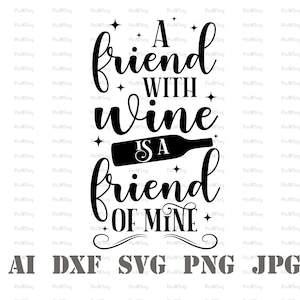 A Friend with Wine Is A Friend of Mine Svg-Wine Gift Bag,Wine Bag Svg,Wine Bag Saying Svg,Funny Wine Sayings Svg-Wine Glass Svg