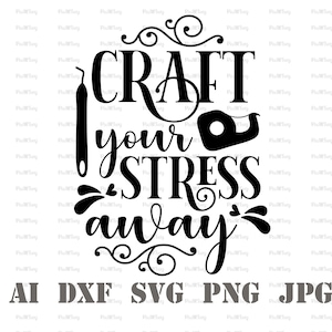 Craft Your Stress Away Svg-Craft Queen Svg-But First Crafting Svg-Crafting Svg-Craft Room Svg-Crafting Svg-Crafting Room Sign Svg-Crafting