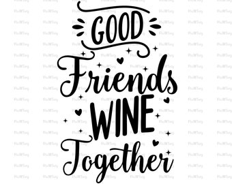 Good Friends Wine Together-Wine Bag Svg-Wine Glass Svg-Wine Bag Gift Svg-Wine Sayings Svg-Friends Svg