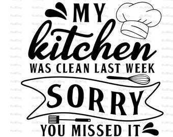 My Kitchen Was Clean Last Week Svg-Funny Kitchen Sayings Svg-Funny Pot Holder Svg-Funny Apron Svg-Kitchen Pot Holder Svg-Kitchen Printables