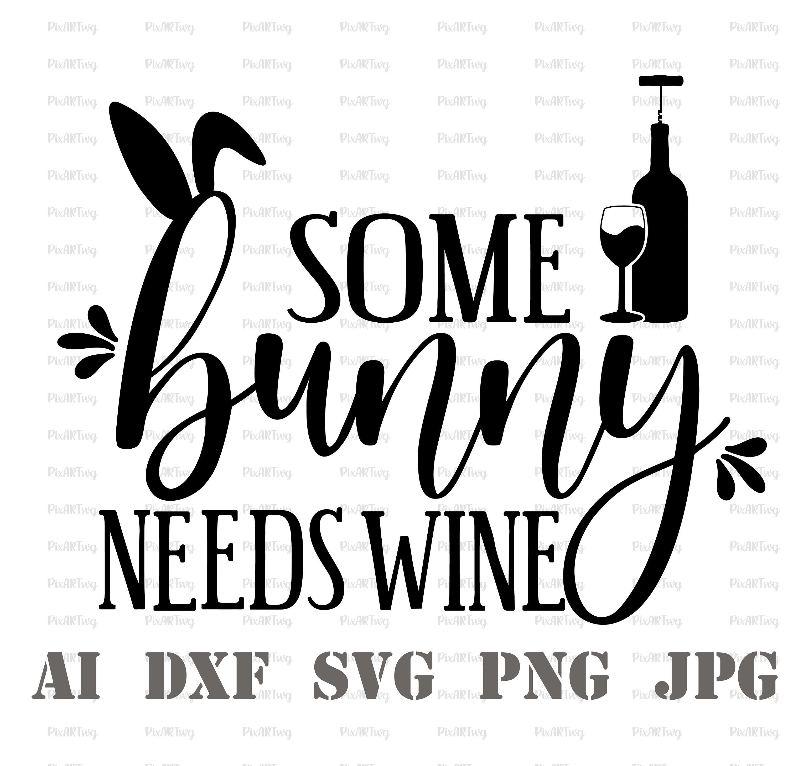Some Bunny Needs Wine SVG-Wine Sayings Svg-Wine Glass | Etsy