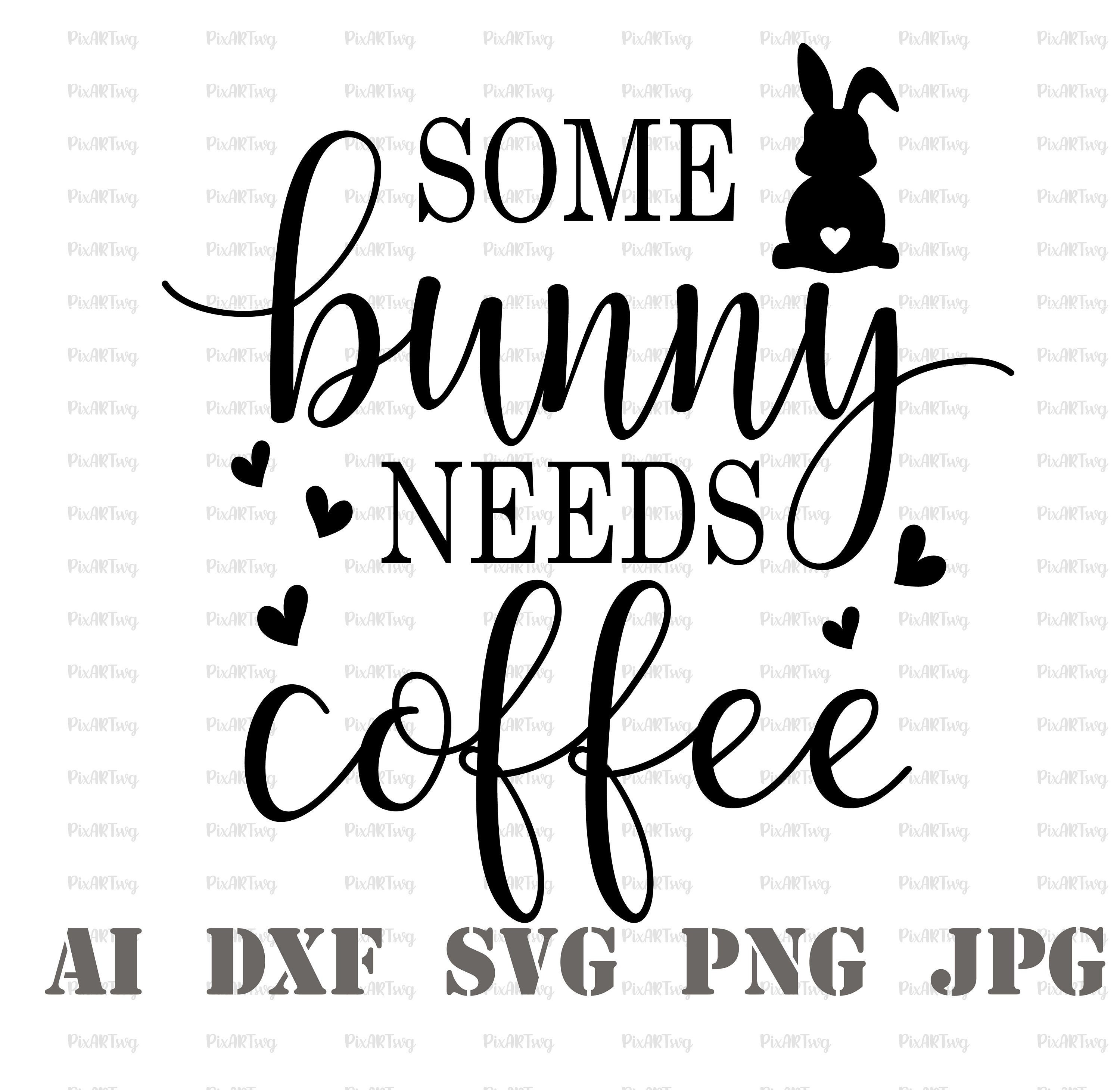 Some Bunny Needs Coffee Svg-Easter Sayings SvgEaster Shirt | Etsy