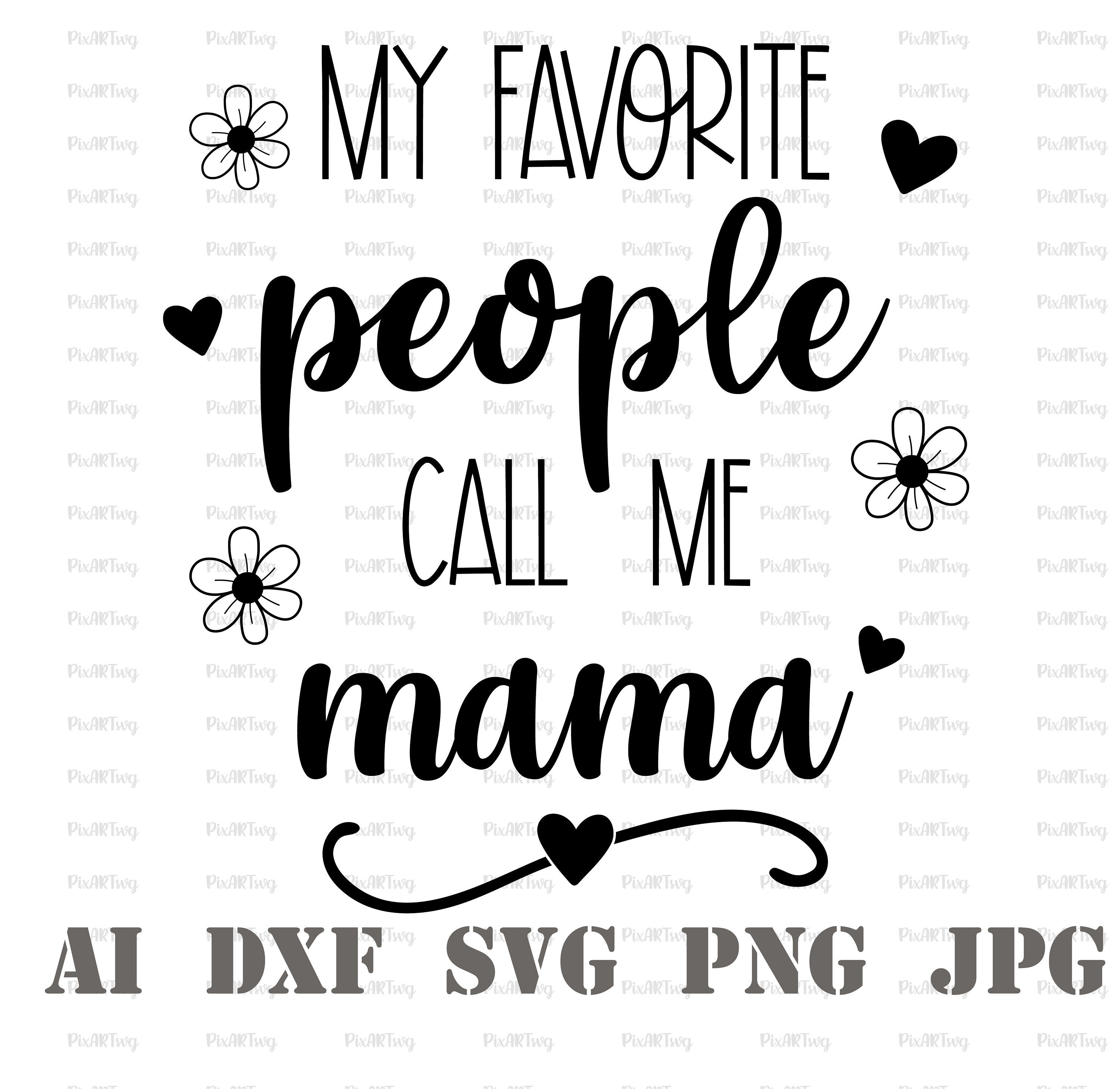 My Favorite People Call Me Mama Svg-mother's Day - Etsy UK