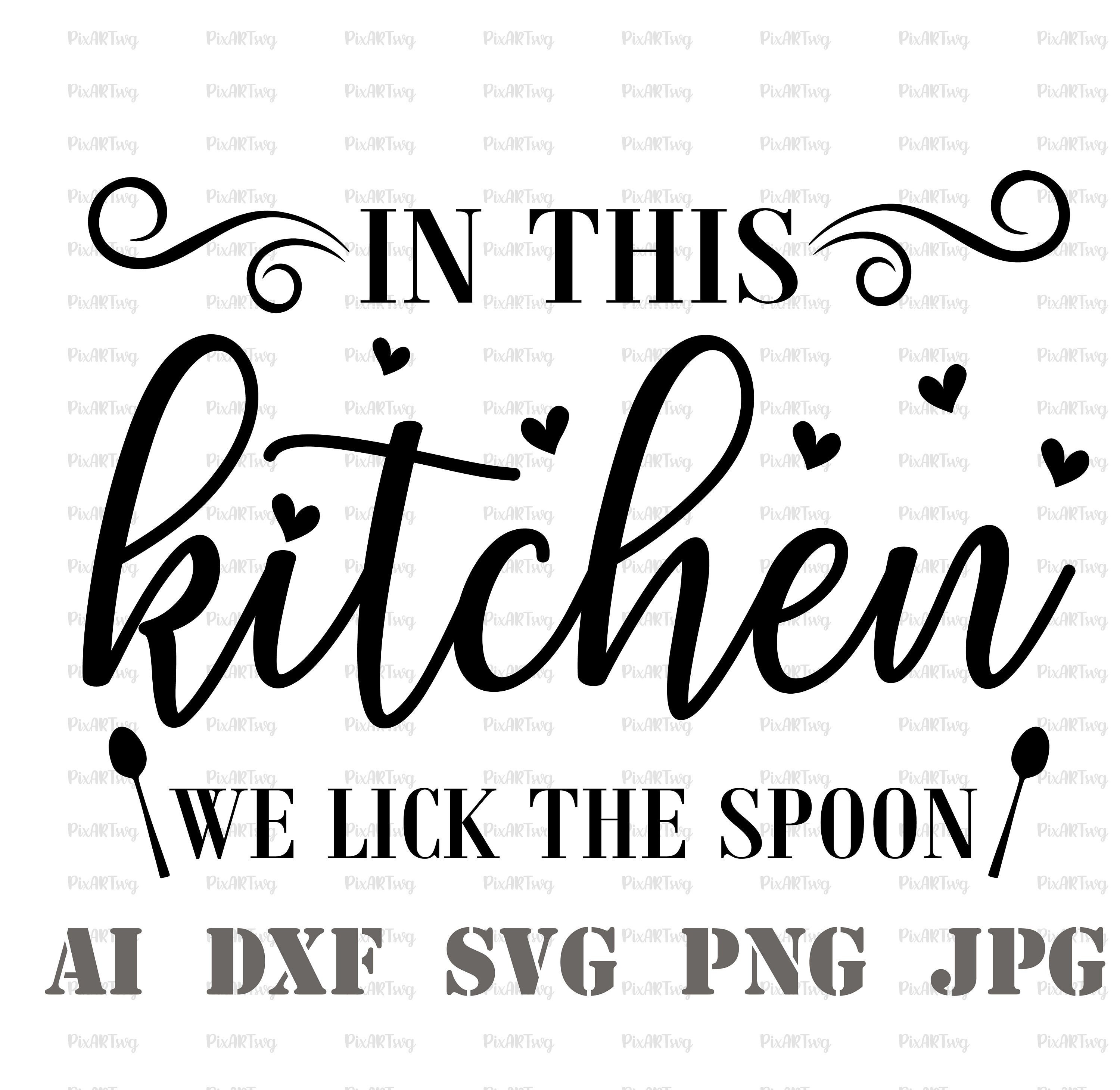 In This Kitchen We Lick the Spoon Svg-farmhouse Sayings - Etsy