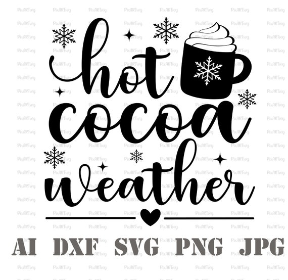 Hot Cocoa Weather Svg-hot Cocoa Bar Svg-hot Cocoa Vibes | Etsy