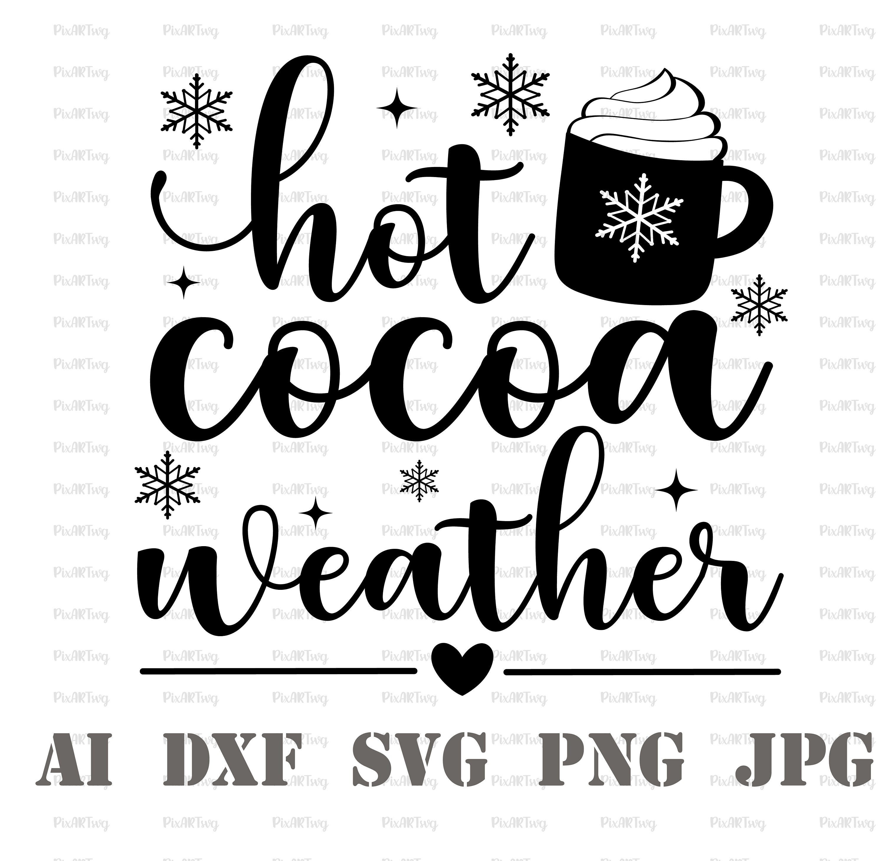 Hot Cocoa Weather Svghot Cocoa Bar Svghot Cocoa Vibes Etsy Israel