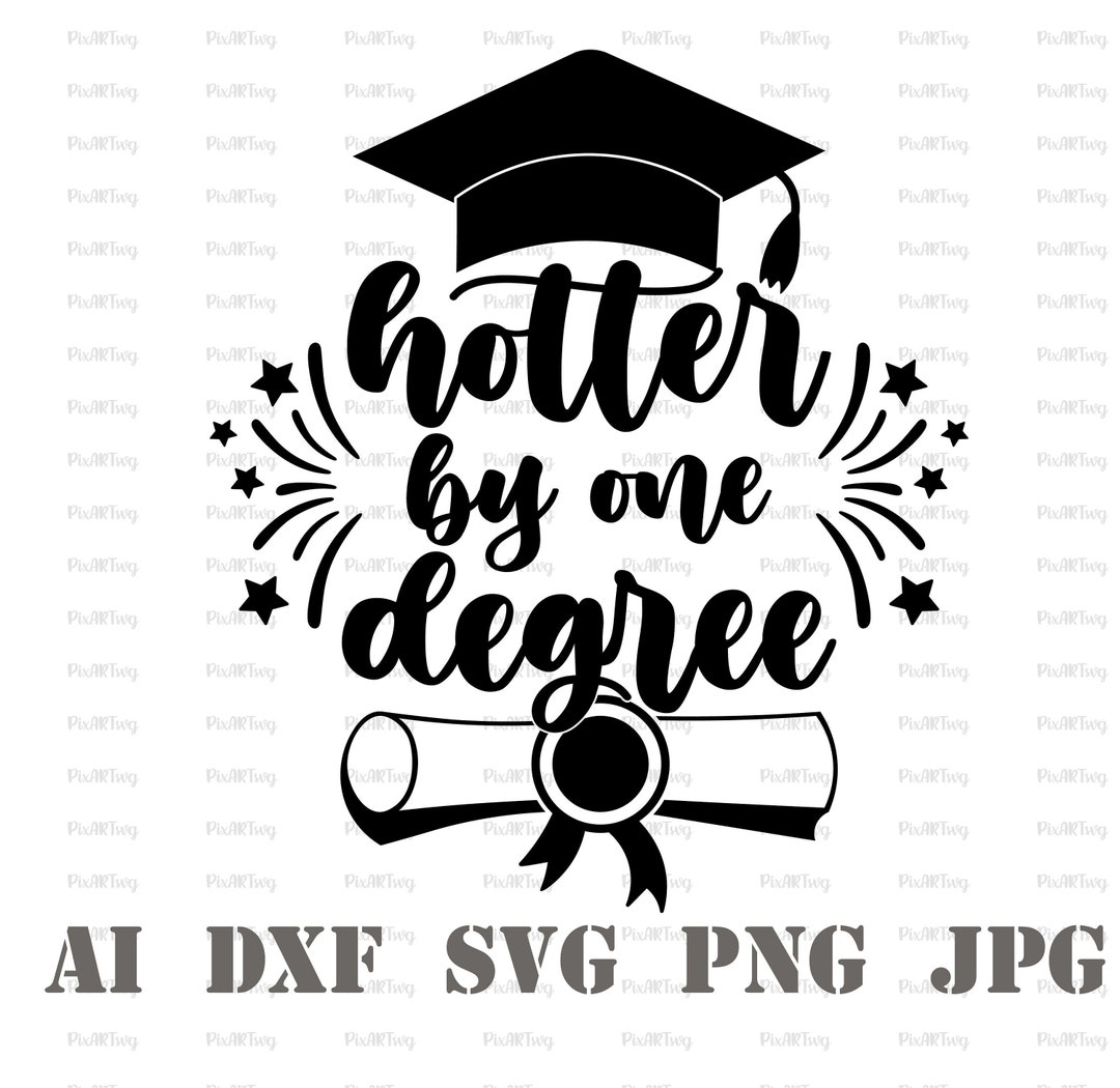 Hotter by One Degree Svggraduation Day Svgclass of 2022 Svggraduation Quotes Svgcollege