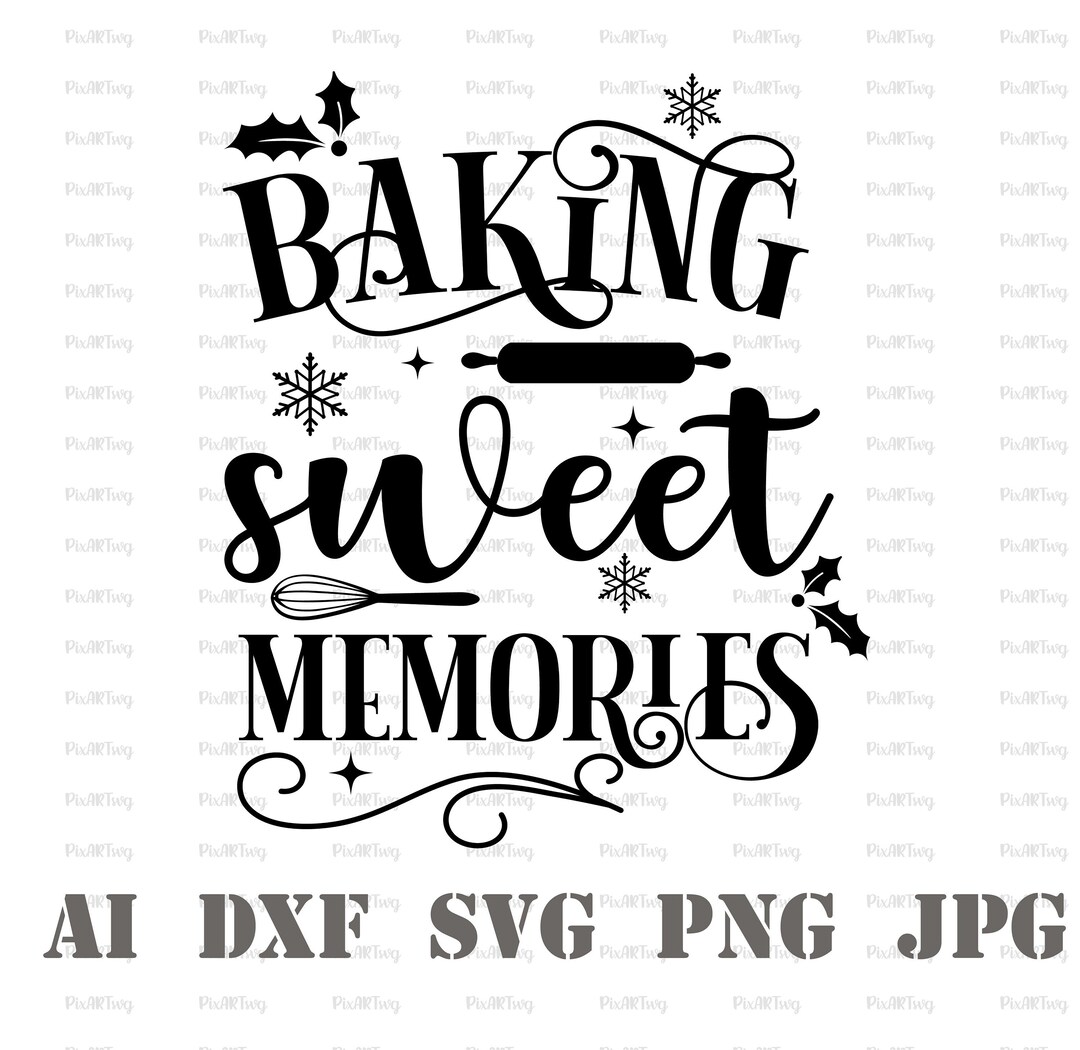 Baking Sweet Memories Svgmerry and Bright Svgits Beginning to Smell A