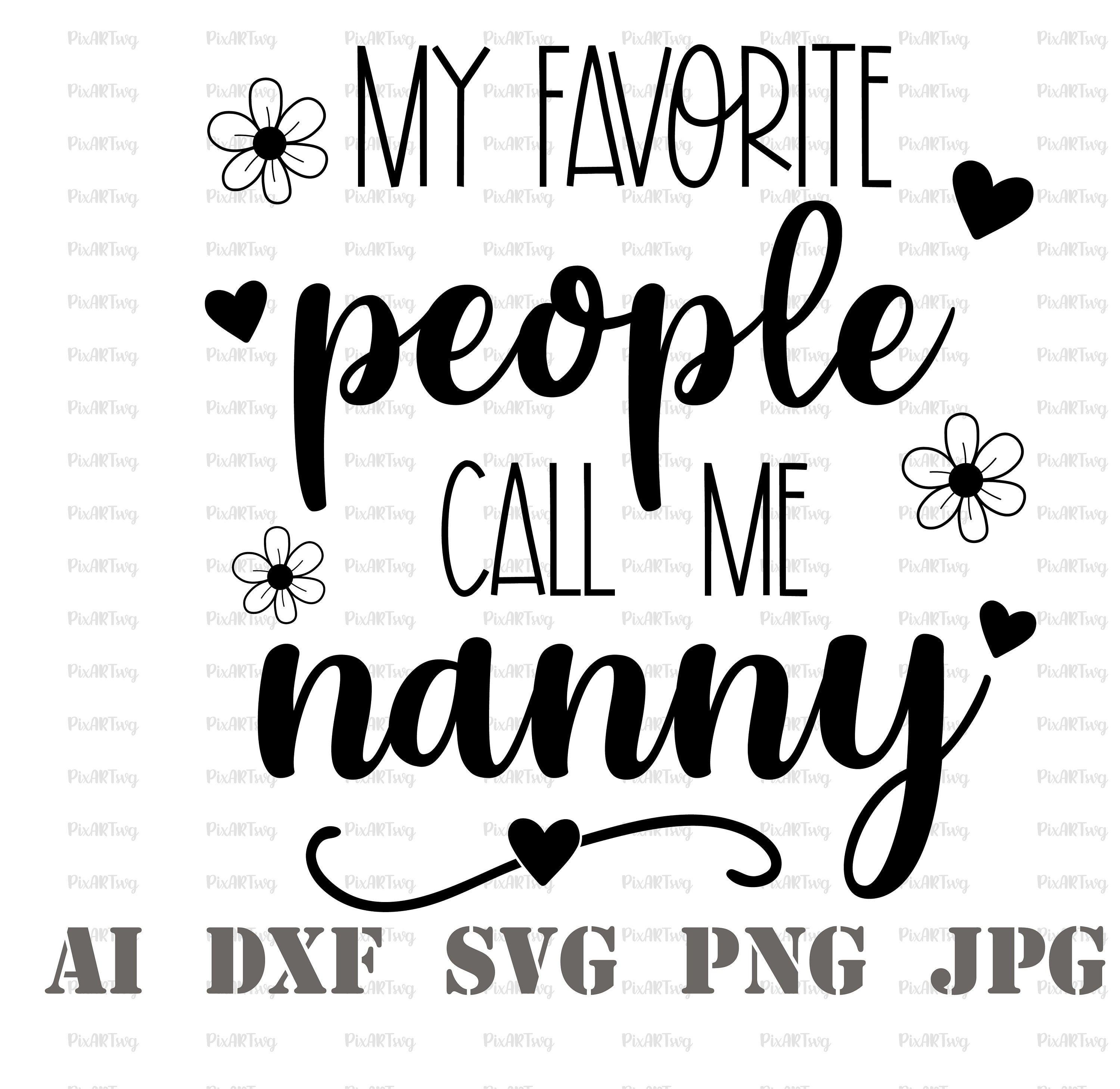 My Favorite People Call Me Nanny SvgNanny Sayings SvgNanny Etsy