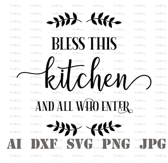 Bless This Kitchen and All Who Enter Svg-farmhouse Sayings - Etsy